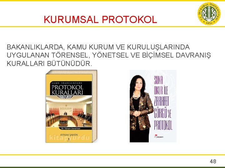 KURUMSAL PROTOKOL BAKANLIKLARDA, KAMU KURUM VE KURULUŞLARINDA UYGULANAN TÖRENSEL, YÖNETSEL VE BİÇİMSEL DAVRANIŞ KURALLARI