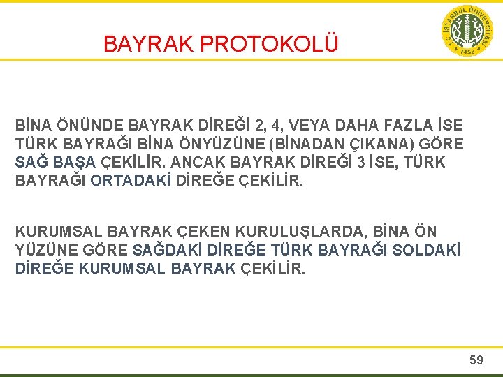 BAYRAK PROTOKOLÜ BİNA ÖNÜNDE BAYRAK DİREĞİ 2, 4, VEYA DAHA FAZLA İSE TÜRK BAYRAĞI