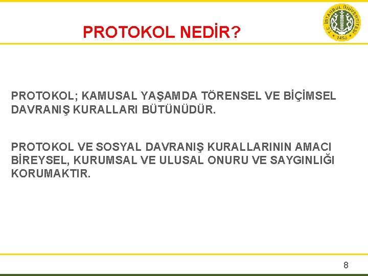 PROTOKOL NEDİR? PROTOKOL; KAMUSAL YAŞAMDA TÖRENSEL VE BİÇİMSEL DAVRANIŞ KURALLARI BÜTÜNÜDÜR. PROTOKOL VE SOSYAL