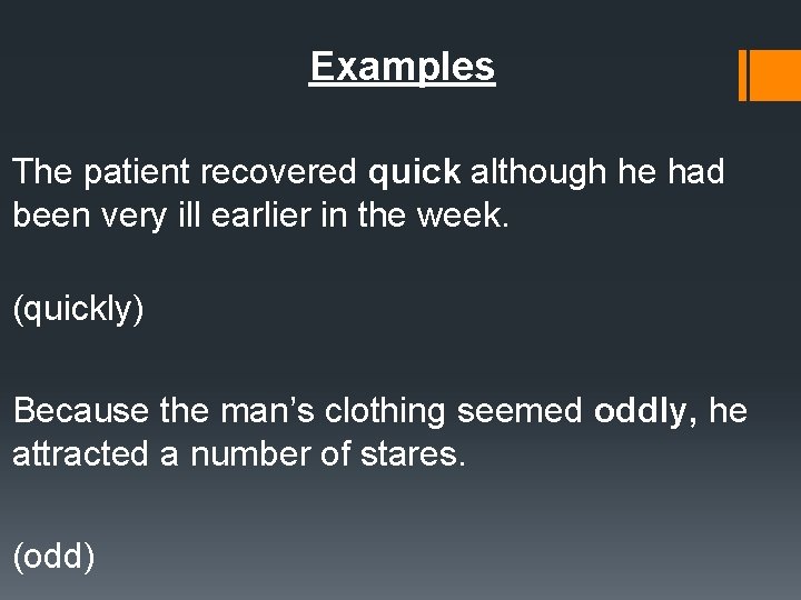 Examples The patient recovered quick although he had been very ill earlier in the