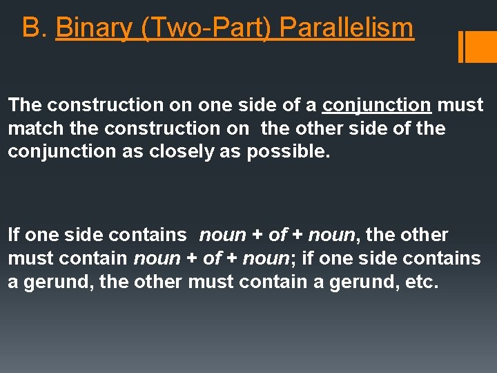 B. Binary (Two-Part) Parallelism The construction on one side of a conjunction must match