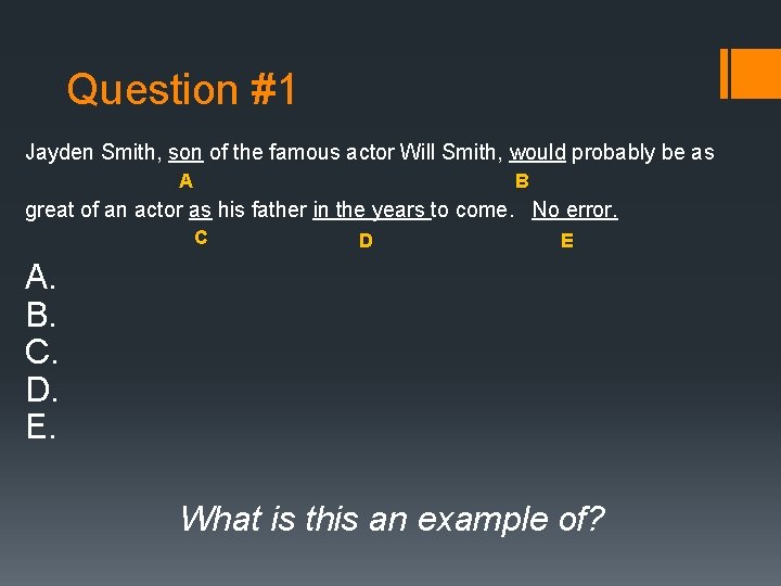 Question #1 Jayden Smith, son of the famous actor Will Smith, would probably be