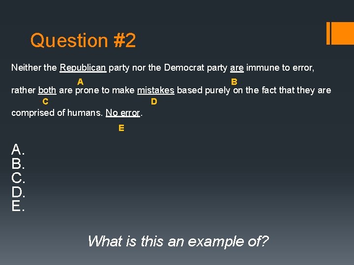 Question #2 Neither the Republican party nor the Democrat party are immune to error,