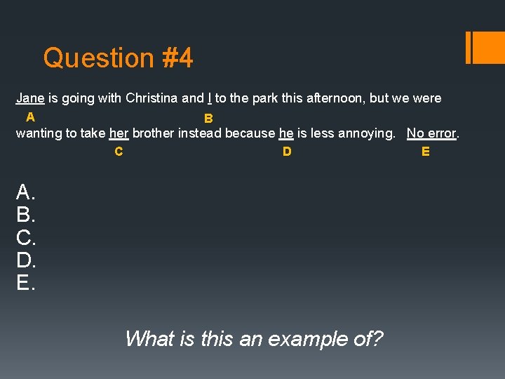 Question #4 Jane is going with Christina and I to the park this afternoon,