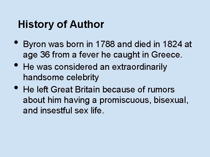 History of Author • • • Byron was born in 1788 and died in