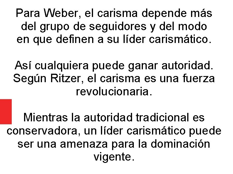 Para Weber, el carisma depende más del grupo de seguidores y del modo en