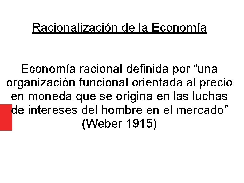 Racionalización de la Economía racional definida por “una organización funcional orientada al precio en