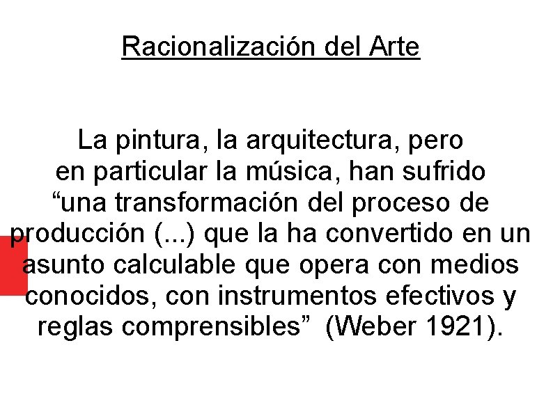 Racionalización del Arte La pintura, la arquitectura, pero en particular la música, han sufrido