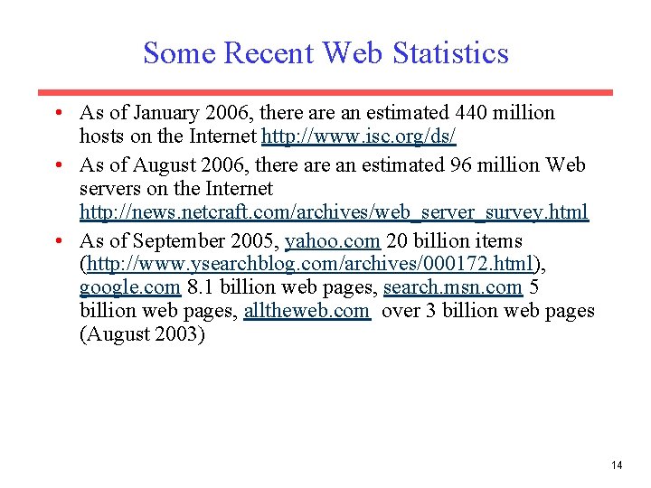 Some Recent Web Statistics • As of January 2006, there an estimated 440 million