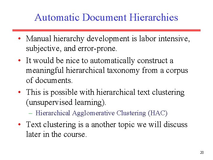 Automatic Document Hierarchies • Manual hierarchy development is labor intensive, subjective, and error-prone. •