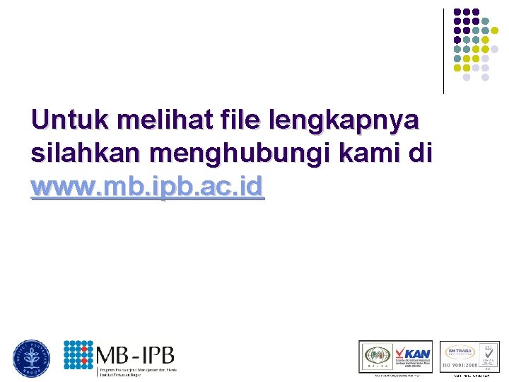 Untuk melihat file lengkapnya silahkan menghubungi kami di www. mb. ipb. ac. id 