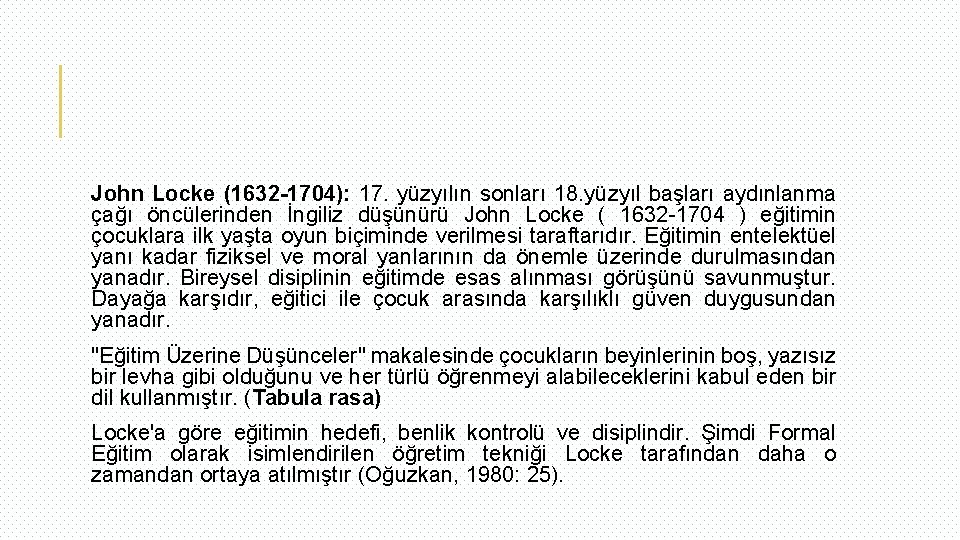 John Locke (1632 -1704): 17. yüzyılın sonları 18. yüzyıl başları aydınlanma çağı öncülerinden İngiliz