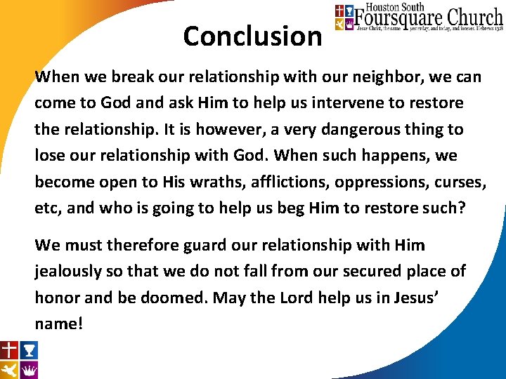 Conclusion When we break our relationship with our neighbor, we can come to God Conclusion When we break our relationship with our neighbor, we can come to God