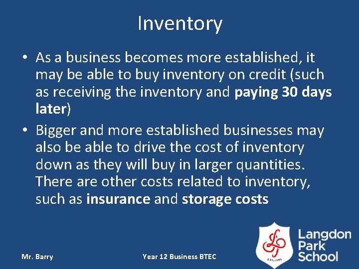 Inventory • As a business becomes more established, it may be able to buy