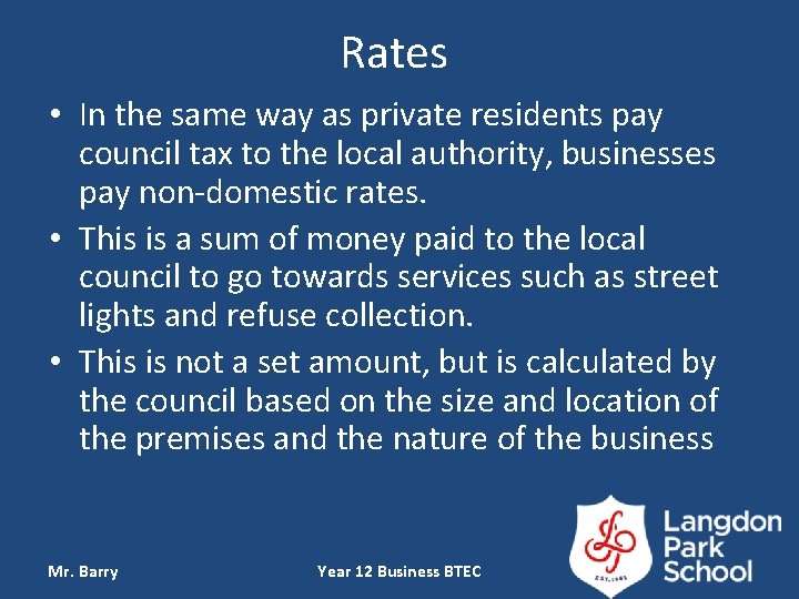 Rates • In the same way as private residents pay council tax to the