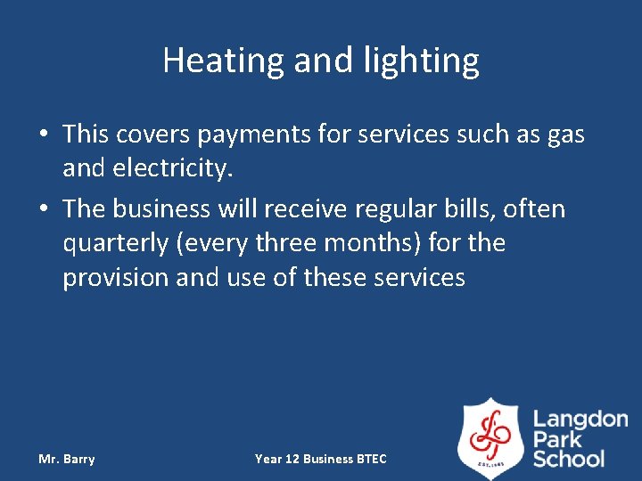 Heating and lighting • This covers payments for services such as gas and electricity.
