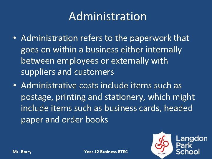 Administration • Administration refers to the paperwork that goes on within a business either