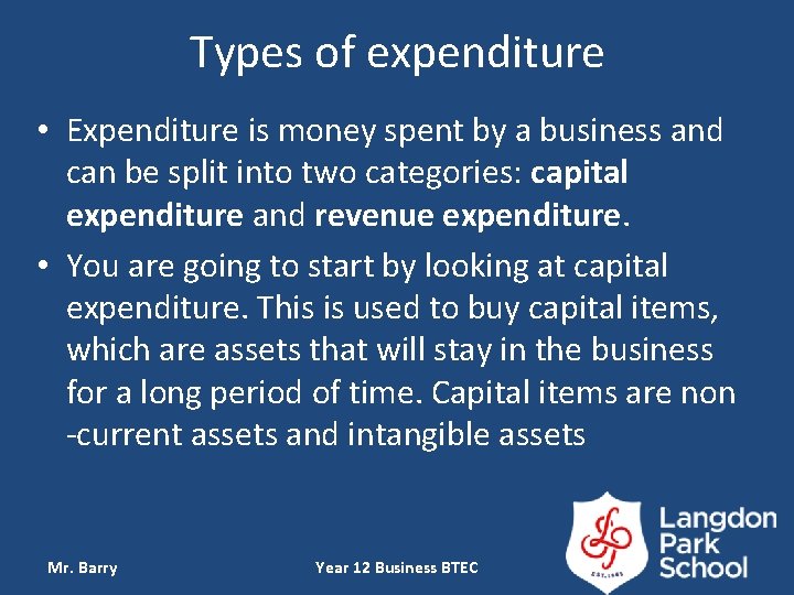 Types of expenditure • Expenditure is money spent by a business and can be