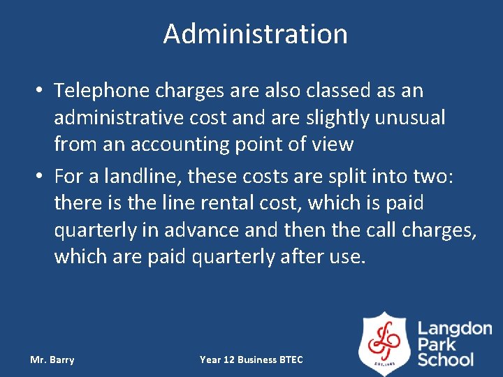 Administration • Telephone charges are also classed as an administrative cost and are slightly