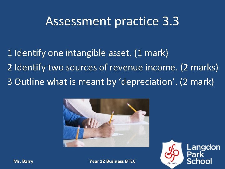 Assessment practice 3. 3 1 Identify one intangible asset. (1 mark) 2 Identify two