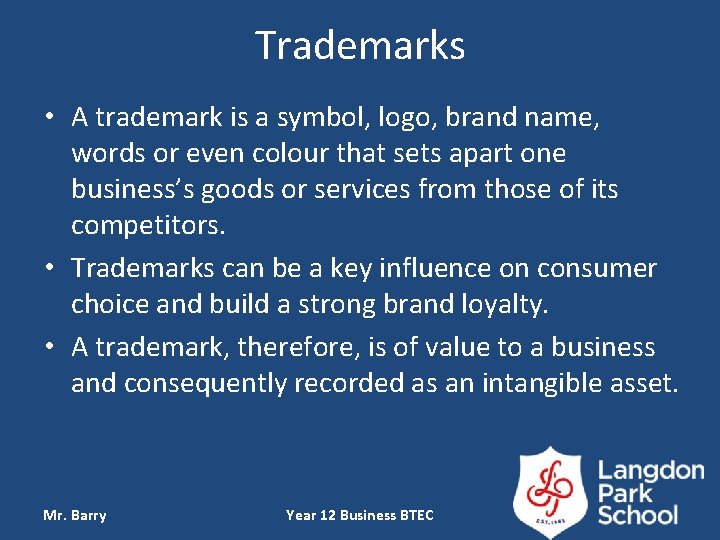 Trademarks • A trademark is a symbol, logo, brand name, words or even colour