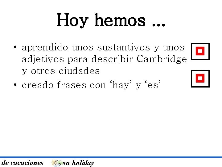 Hoy hemos. . . • aprendido unos sustantivos y unos p adjetivos para describir