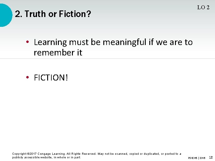 LO 2 2. Truth or Fiction? • Learning must be meaningful if we are