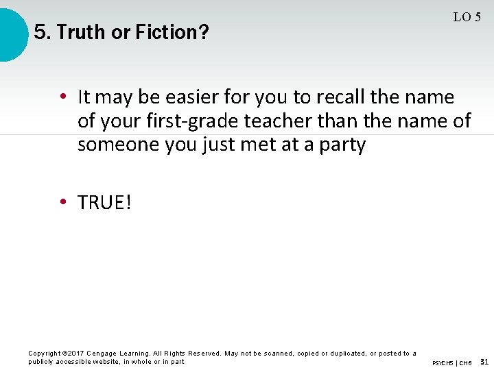 5. Truth or Fiction? LO 5 • It may be easier for you to