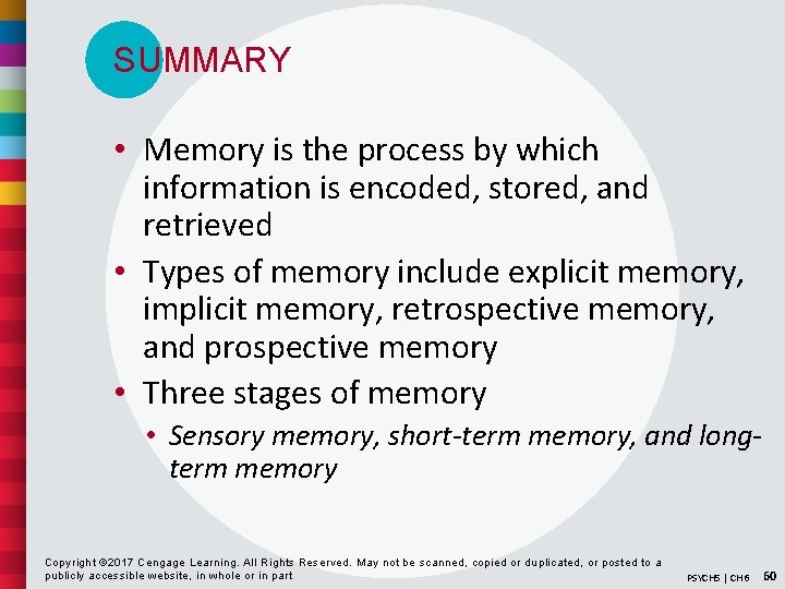 SUMMARY • Memory is the process by which information is encoded, stored, and retrieved