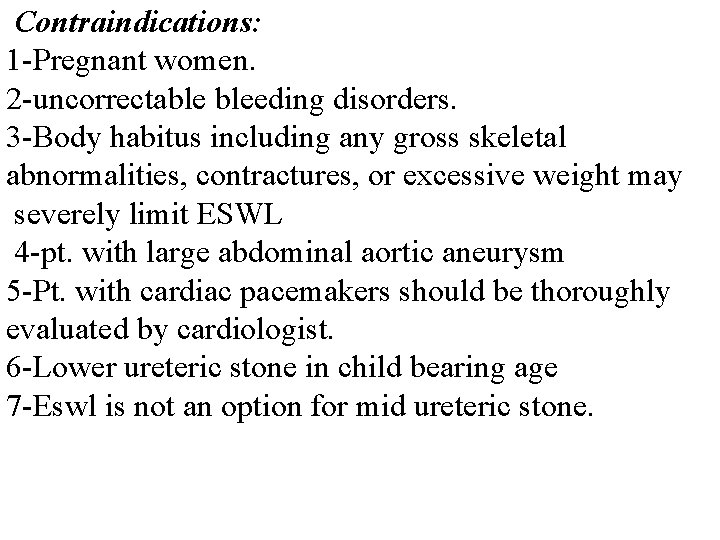 Contraindications: 1 -Pregnant women. 2 -uncorrectable bleeding disorders. 3 -Body habitus including any gross