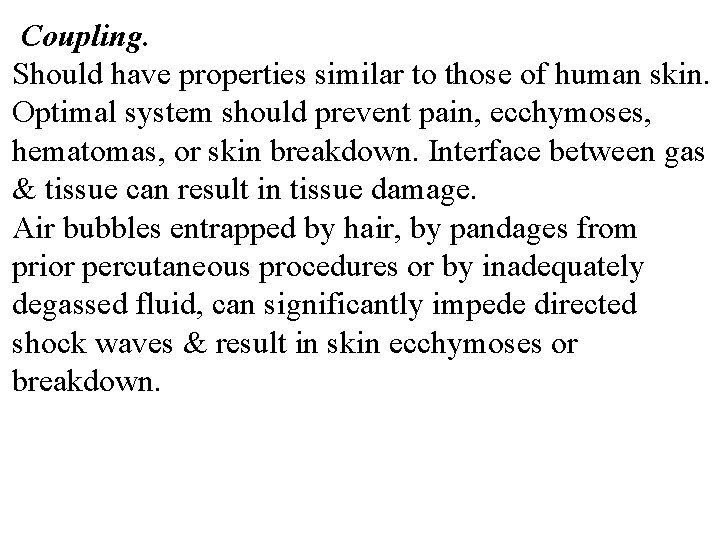 Coupling. Should have properties similar to those of human skin. Optimal system should prevent
