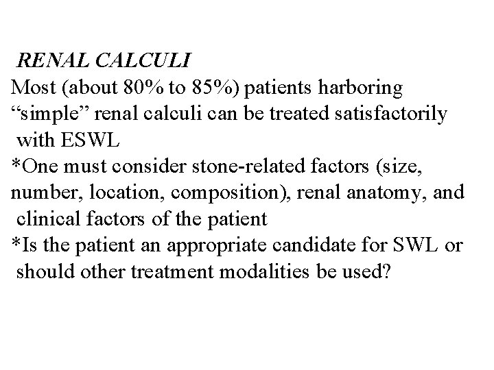 RENAL CALCULI Most (about 80% to 85%) patients harboring “simple” renal calculi can be