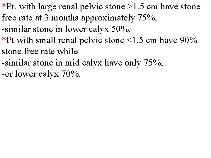 *Pt. with large renal pelvic stone >1. 5 cm have stone free rate at
