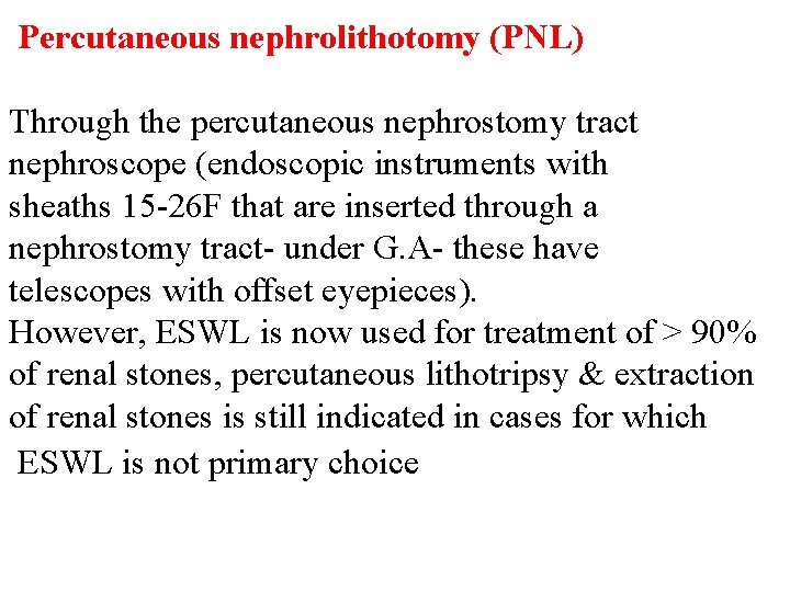 Percutaneous nephrolithotomy (PNL) Through the percutaneous nephrostomy tract nephroscope (endoscopic instruments with sheaths 15