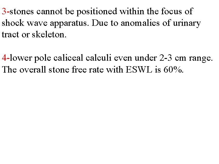 3 -stones cannot be positioned within the focus of shock wave apparatus. Due to