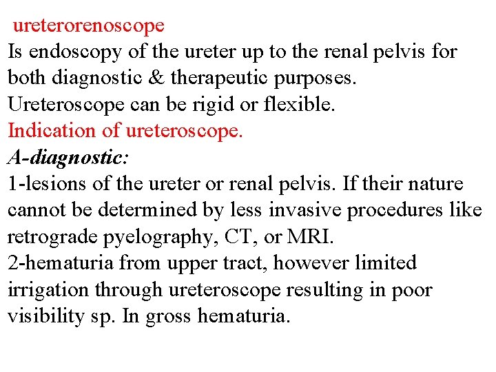 ureterorenoscope Is endoscopy of the ureter up to the renal pelvis for both diagnostic
