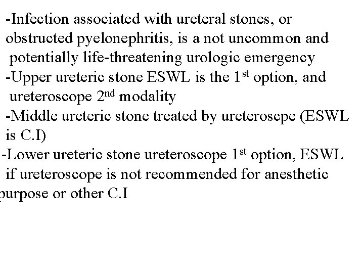 -Infection associated with ureteral stones, or obstructed pyelonephritis, is a not uncommon and potentially