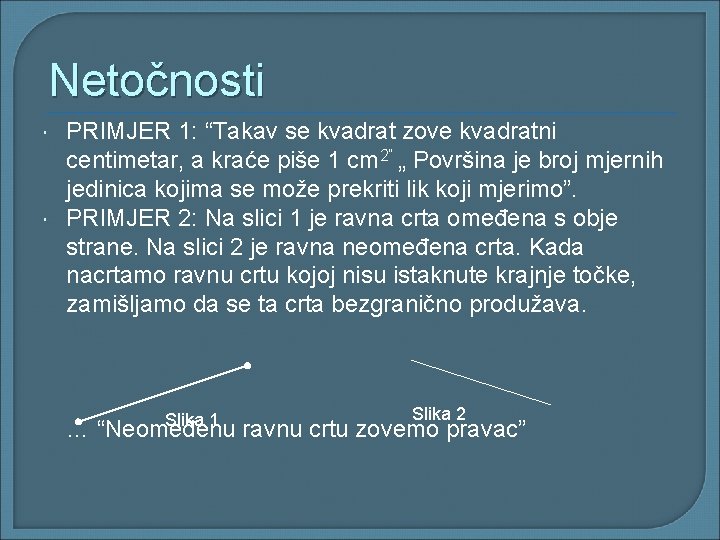 Netočnosti PRIMJER 1: “Takav se kvadrat zove kvadratni centimetar, a kraće piše 1 cm Netočnosti PRIMJER 1: “Takav se kvadrat zove kvadratni centimetar, a kraće piše 1 cm