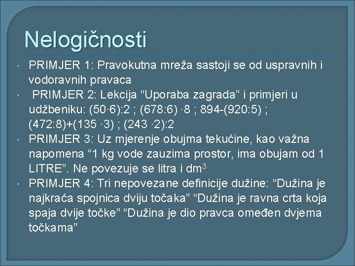 Nelogičnosti PRIMJER 1: Pravokutna mreža sastoji se od uspravnih i vodoravnih pravaca PRIMJER 2: Nelogičnosti PRIMJER 1: Pravokutna mreža sastoji se od uspravnih i vodoravnih pravaca PRIMJER 2:
