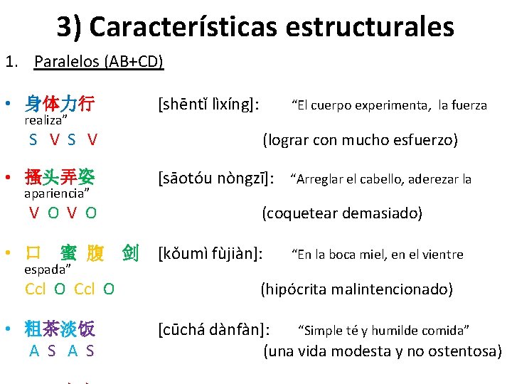 3) Características estructurales 1. Paralelos (AB+CD) • 身体力行 realiza” [shēntǐ lìxíng]: “El cuerpo experimenta,