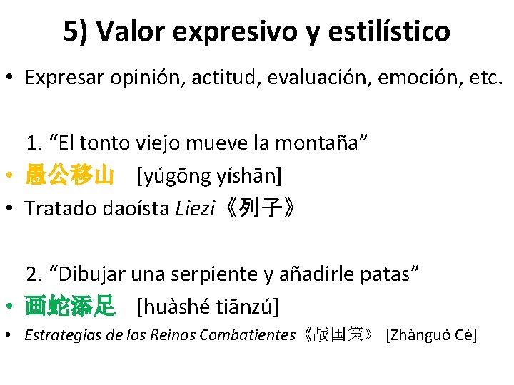 5) Valor expresivo y estilístico • Expresar opinión, actitud, evaluación, emoción, etc. 1. “El