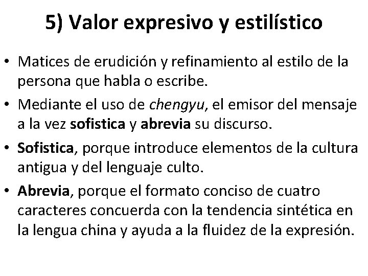 5) Valor expresivo y estilístico • Matices de erudición y refinamiento al estilo de