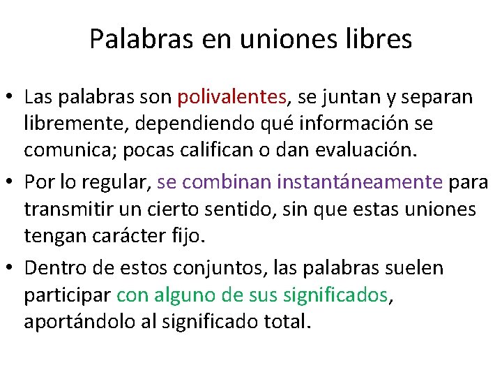 Palabras en uniones libres • Las palabras son polivalentes, se juntan y separan libremente,