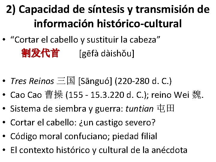 2) Capacidad de síntesis y transmisión de información histórico-cultural • “Cortar el cabello y