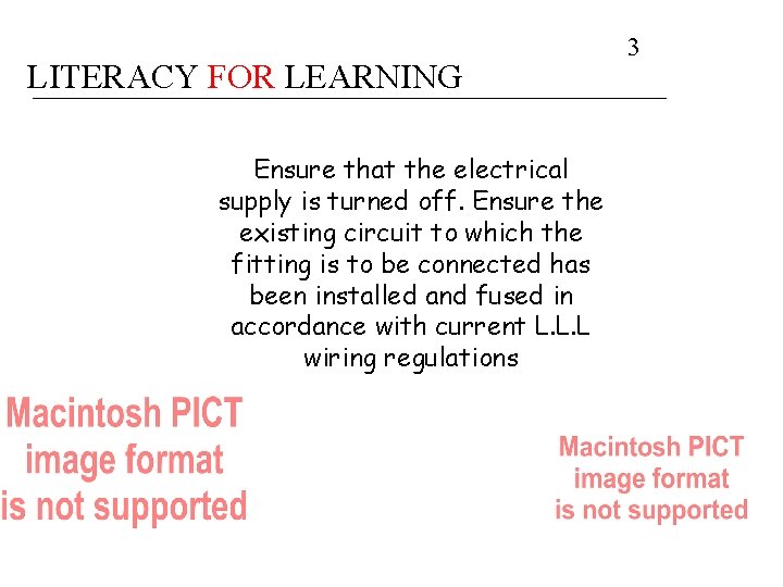 LITERACY FOR LEARNING Ensure that the electrical supply is turned off. Ensure the existing