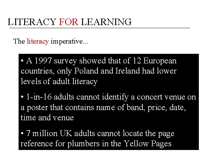 LITERACY FOR LEARNING The literacy imperative. . . • A 1997 survey showed that