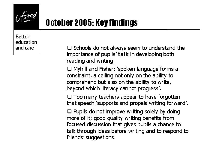 October 2005: Key findings q Schools do not always seem to understand the importance