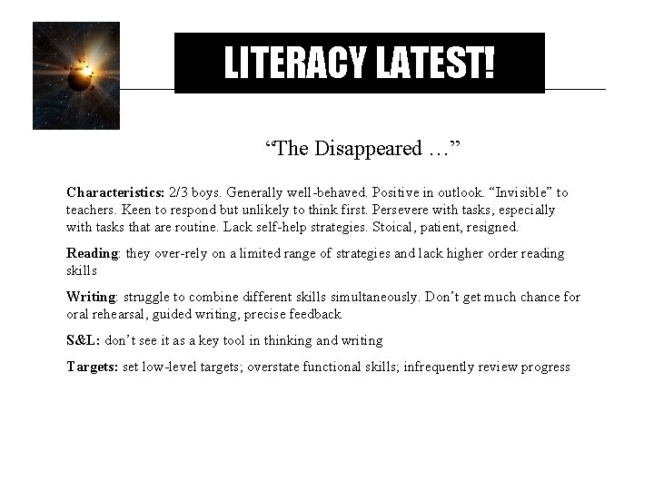 LITERACY LATEST! “The Disappeared …” Characteristics: 2/3 boys. Generally well-behaved. Positive in outlook. “Invisible”