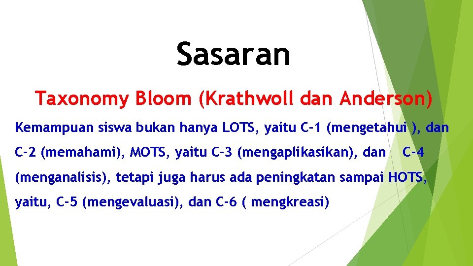 Sasaran Taxonomy Bloom (Krathwoll dan Anderson) Kemampuan siswa bukan hanya LOTS, yaitu C-1 (mengetahui