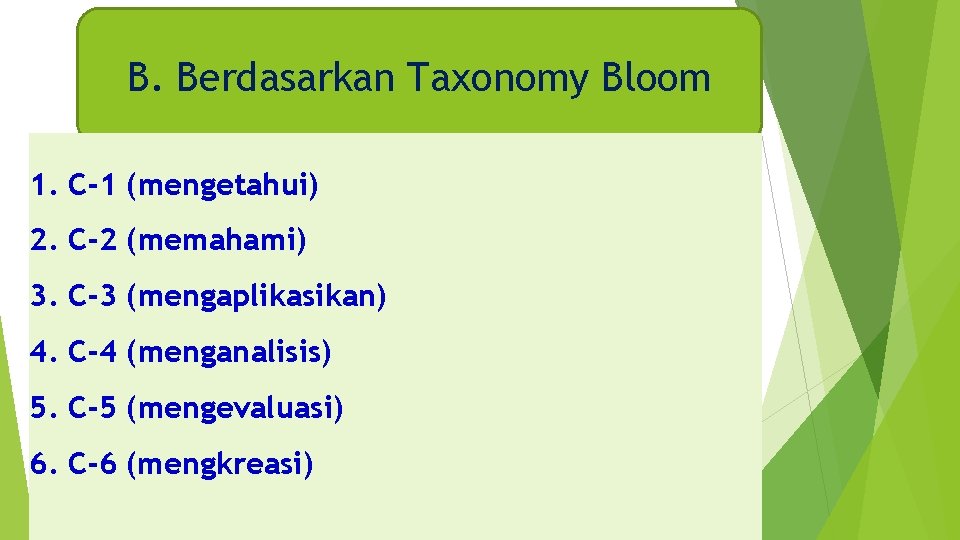 B. Berdasarkan Taxonomy Bloom 1. C-1 (mengetahui) 2. C-2 (memahami) 3. C-3 (mengaplikasikan) 4.